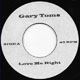 GARY TOMS/SUNNY & SUNLINERS, LOVE ME RIGHT/SHOULD I TAKE YOU HOME